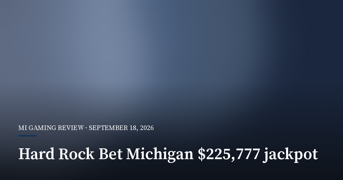 Hard Rock Bet’s Michigan Mega Jackpot Pays $225,777