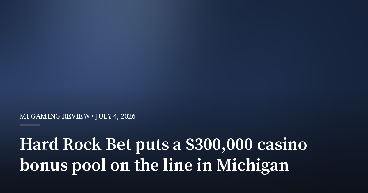 Hard Rock Bet Puts a $300,000 Casino Bonus Pool on the Line in Michigan