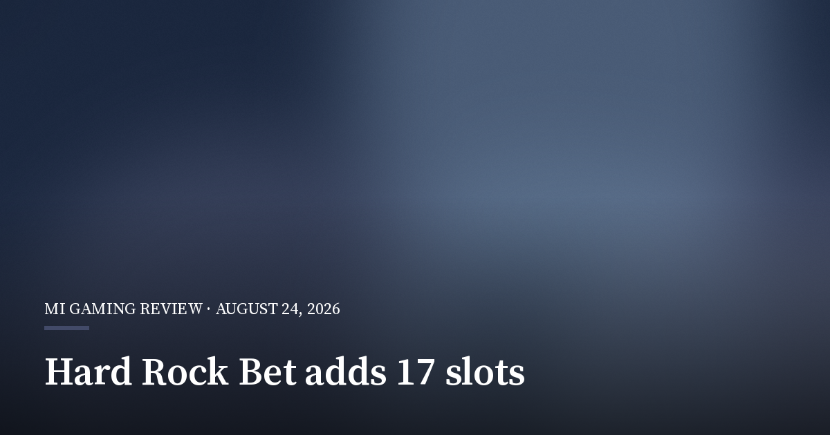 Hard Rock Bet Adds 17 Slots in Michigan and New Jersey