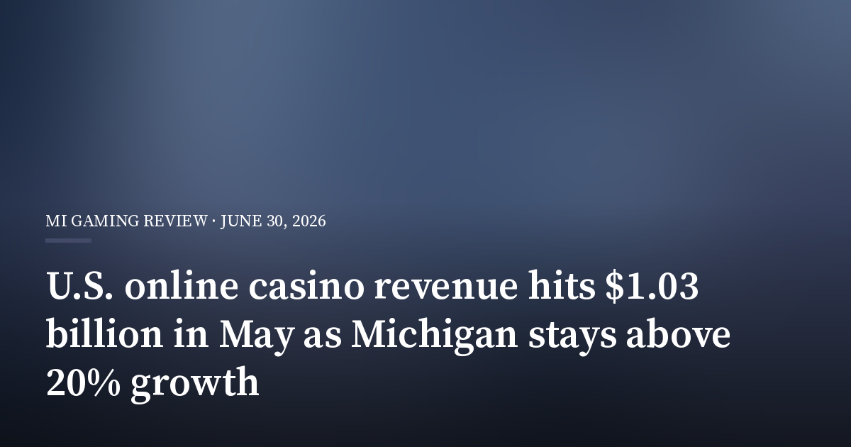 U.S. Online Casino Revenue Hits $1.03 Billion in May as Michigan Stays Above 20% Growth