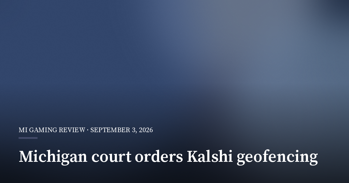Michigan Court Orders Kalshi to Geofence Sports Contracts