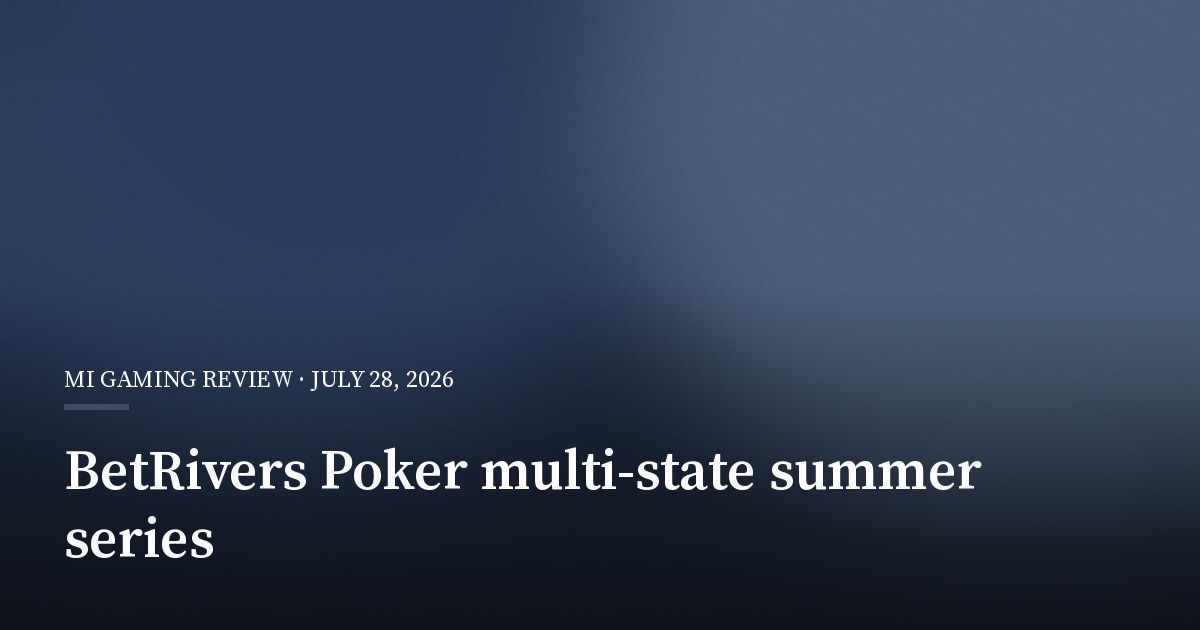 BetRivers Poker Sets 96-Event Multi-State Summer Series